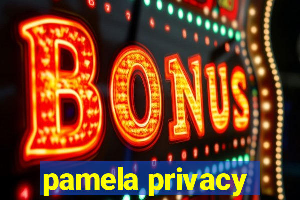 pamela privacy